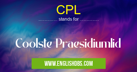 CPL means Coolste Praesidiumlid CPL