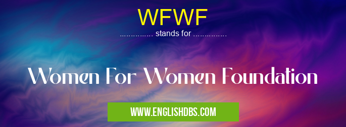 WFWF means Women For Women Foundation WFWF