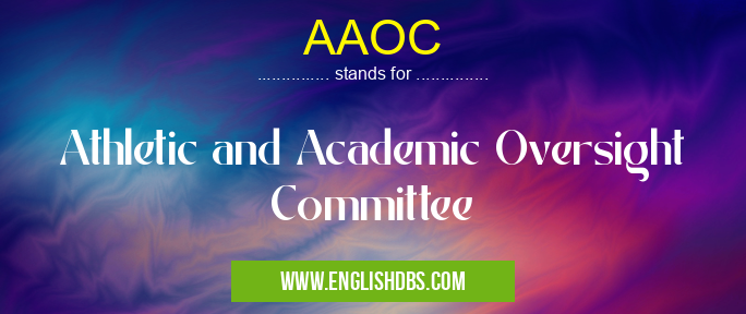 AAOC means Athletic and Academic Oversight Committee AAOC