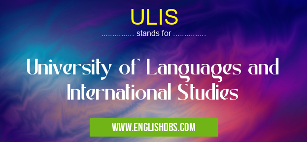 ULIS means University of Languages and International Studies ULIS