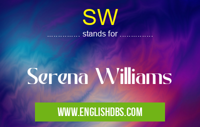 SW means Serena Williams SW