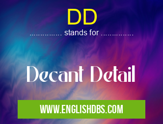 DD means Decant Detail DD
