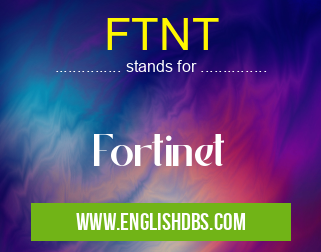 FTNT means Fortinet FTNT