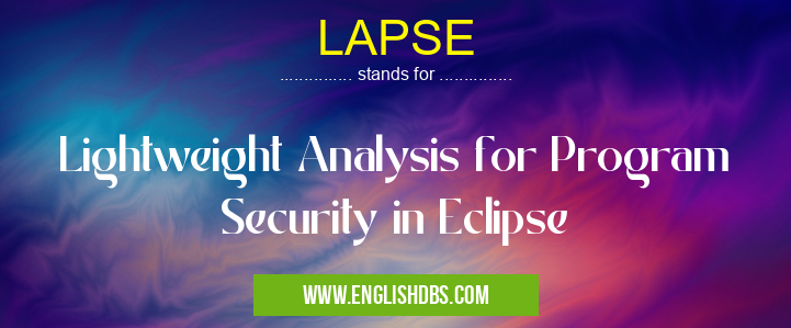 LAPSE means Lightweight Analysis for Program Security in Eclipse LAPSE