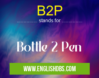 B2P means Bottle 2 Pen B2P