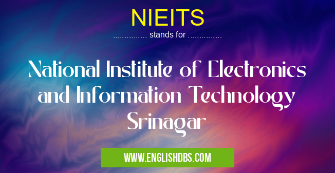 NIEITS means National Institute of Electronics and Information Technology Srinagar NIEITS
