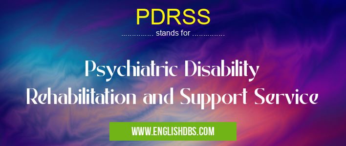 PDRSS means Psychiatric Disability Rehabilitation and Support Service PDRSS