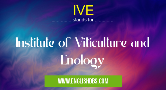 IVE means Institute of Viticulture and Enology IVE