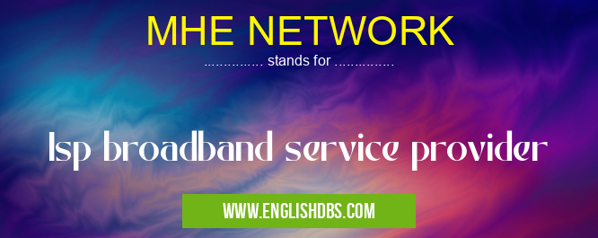 MHE NETWORK means Isp broadband service provider MHE NETWORK