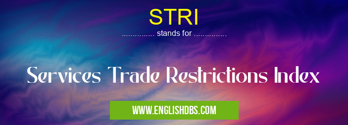 STRI means Services Trade Restrictions Index STRI