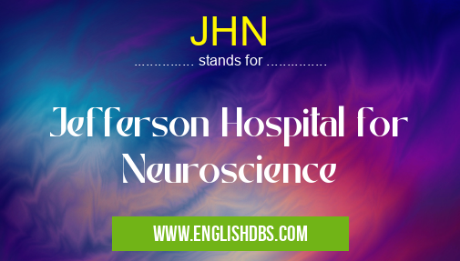 JHN means Jefferson Hospital for Neuroscience JHN