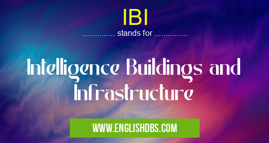 IBI means Intelligence Buildings and Infrastructure IBI