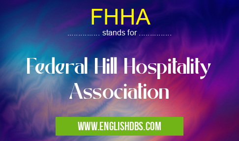 FHHA means Federal Hill Hospitality Association FHHA