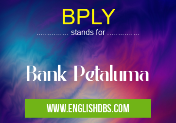 BPLY means Bank Petaluma BPLY