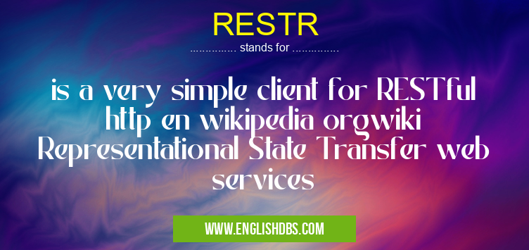 RESTR means is a very simple client for RESTful http en wikipedia orgwiki Representational State Transfer web services RESTR