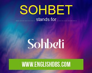 SOHBET means Sohbeti SOHBET