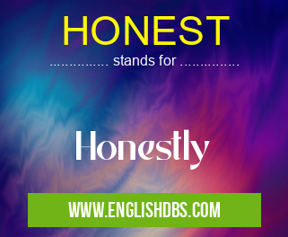 HONEST means Honestly HONEST