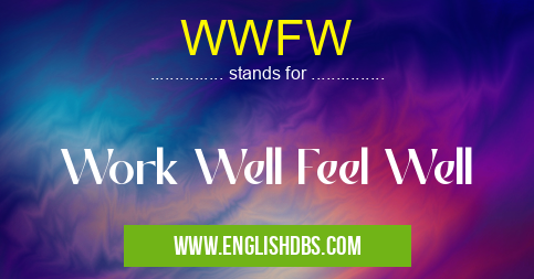 WWFW means Work Well Feel Well WWFW