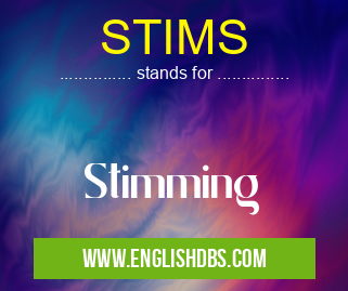 STIMS means Stimming STIMS