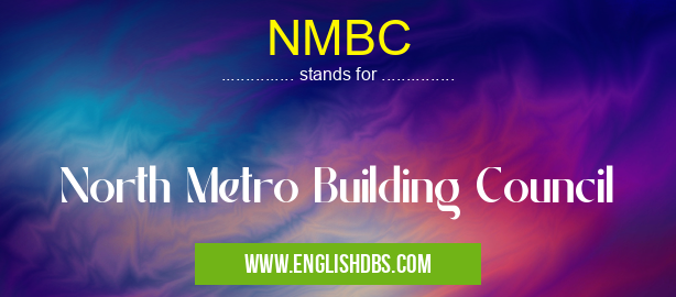 NMBC means North Metro Building Council NMBC