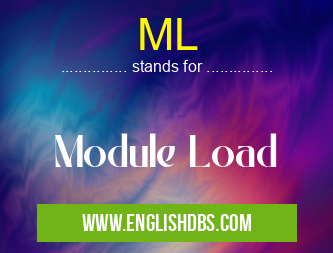 ML means Module Load ML