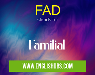 FAD means Familial FAD