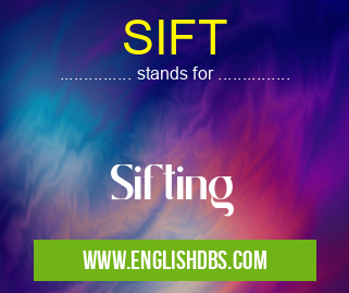 SIFT means Sifting SIFT