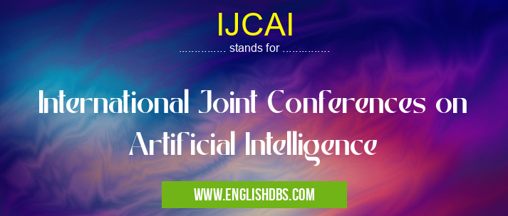IJCAI means International Joint Conferences on Artificial Intelligence IJCAI
