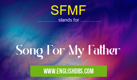 SFMF means Song For My Father SFMF