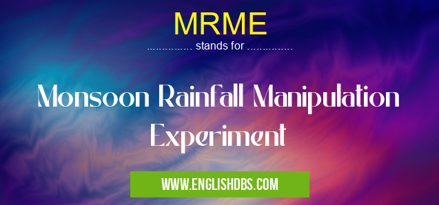 MRME means Monsoon Rainfall Manipulation Experiment MRME