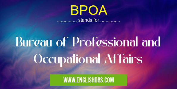 BPOA means Bureau of Professional and Occupational Affairs BPOA