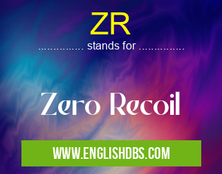 ZR means Zero Recoil ZR