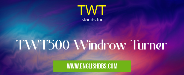 TWT means TWT500 Windrow Turner TWT