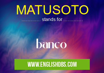 MATUSOTO means banco MATUSOTO