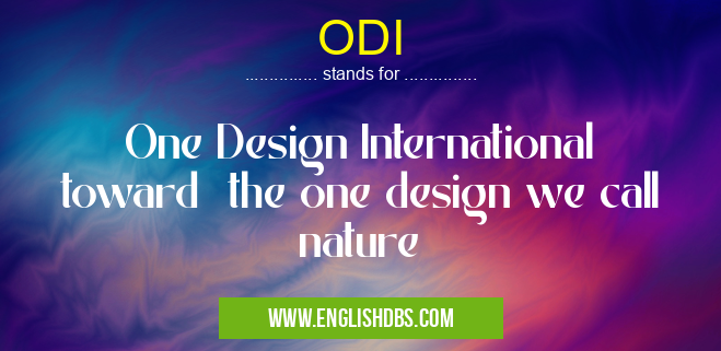 ODI means One Design International
toward the one design we call nature ODI