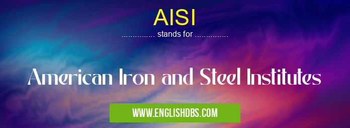 AISI means American Iron and Steel Institutes AISI