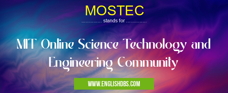 MOSTEC means MIT Online Science Technology and Engineering Community MOSTEC