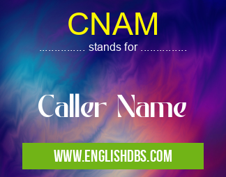 CNAM means Caller Name CNAM