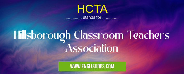 HCTA means Hillsborough Classroom Teachers Association HCTA