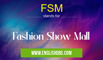 FSM means Fashion Show Mall FSM