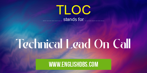 TLOC means Technical Lead On Call TLOC