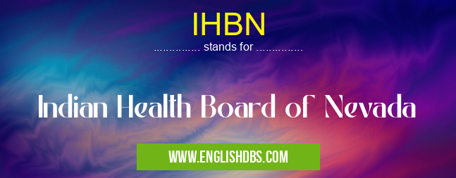 IHBN means Indian Health Board of Nevada IHBN