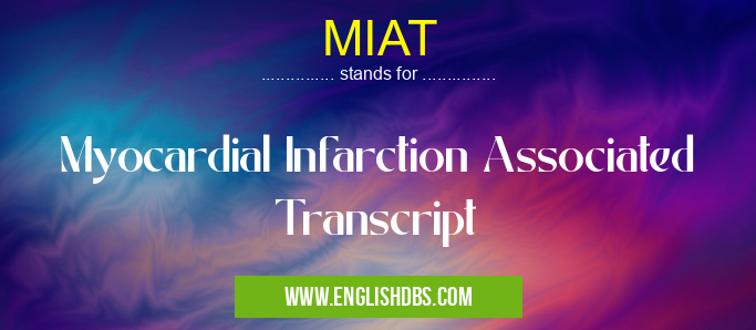 MIAT means Myocardial Infarction Associated Transcript MIAT