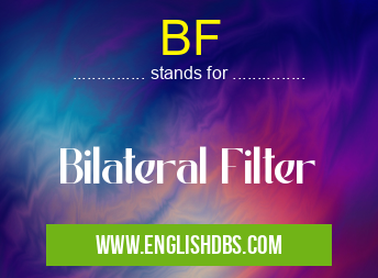 BF means Bilateral Filter BF