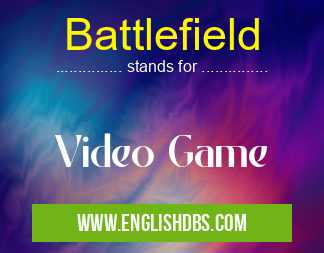 Battlefield means Video Game Battlefield